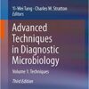 Advanced Techniques in Diagnostic Microbiology: Volume 1: Techniques 3rd Edition