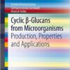 Cyclic β-Glucans from Microorganisms: Production, Properties and Applications (SpringerBriefs in Microbiology) 2013 Edition Cyclic β-Glucans from Microorganisms: Production, Properties and Applications (SpringerBriefs in Microbiology) 2013 Edition
