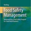 Food Safety Management: Implementing a Food Safety Program in a Food Retail Business (Food Microbiology and Food Safety) 2013th Edition Food Safety Management: Implementing a Food Safety Program in a Food Retail Business (Food Microbiology and Food Safety) 2013th Edition