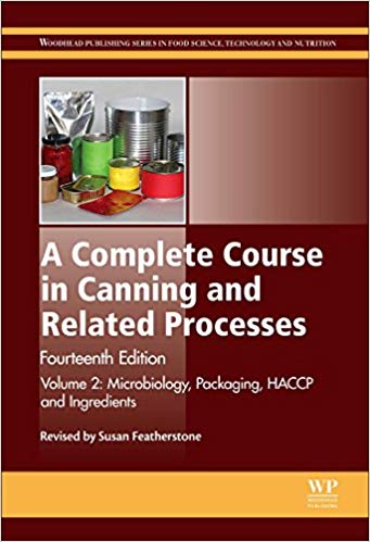 A Complete Course in Canning and Related Processes: Volume 2: Microbiology, Packaging, HACCP and Ingredients (Woodhead Publishing Series in Food Science, Technology and Nutrition) 14th Edition A Complete Course in Canning and Related Processes: Volume 2: Microbiology, Packaging, HACCP and Ingredients (Woodhead Publishing Series in Food Science, Technology and Nutrition) 14th Edition