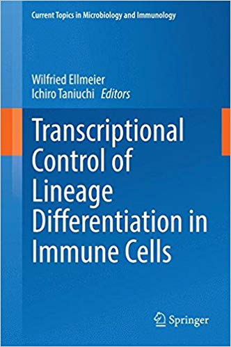 Transcriptional Control of Lineage Differentiation in Immune Cells (Current Topics in Microbiology and Immunology) 2014th Edition Transcriptional Control of Lineage Differentiation in Immune Cells (Current Topics in Microbiology and Immunology) 2014th Edition