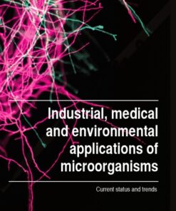 Industrial, Medical and Environmental Applications of Microorganisms: Current Status and Trends: Proceedings of the V International Conference on … Madrid, Spain 2-4 October 2013