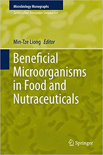 Beneficial Microorganisms in Food and Nutraceuticals (Microbiology Monographs) Beneficial Microorganisms in Food and Nutraceuticals (Microbiology Monographs)
