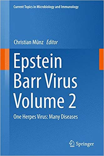 Epstein Barr Virus Volume 2: One Herpes Virus: Many Diseases (Current Topics in Microbiology and Immunology) 1st ed. 2015 Edition Epstein Barr Virus Volume 2: One Herpes Virus: Many Diseases (Current Topics in Microbiology and Immunology) 1st ed. 2015 Edition