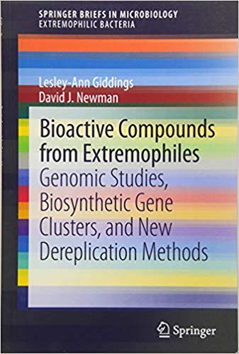 Bioactive Compounds from Extremophiles: Genomic Studies, Biosynthetic Gene Clusters, and New Dereplication Methods (SpringerBriefs in Microbiology) 2015th Edition Bioactive Compounds from Extremophiles: Genomic Studies, Biosynthetic Gene Clusters, and New Dereplication Methods (SpringerBriefs in Microbiology) 2015th Edition