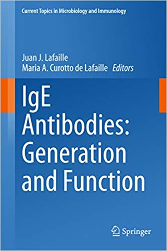 IgE Antibodies: Generation and Function (Current Topics in Microbiology and Immunology Book 388) 2015 Edition IgE Antibodies: Generation and Function (Current Topics in Microbiology and Immunology Book 388) 2015 Edition