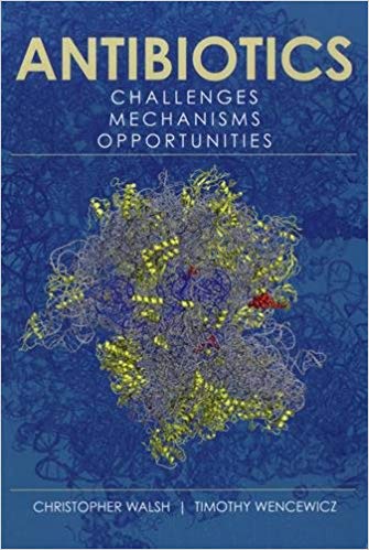 Antibiotics: Challenges, Mechanisms, Opportunities 1st Edition Antibiotics: Challenges, Mechanisms, Opportunities 1st Edition