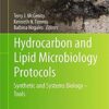 Hydrocarbon and Lipid Microbiology Protocols: Synthetic and Systems Biology – Tools (Springer Protocols Handbooks) 1st ed. 2016 Edition Hydrocarbon and Lipid Microbiology Protocols: Synthetic and Systems Biology – Tools (Springer Protocols Handbooks) 1st ed. 2016 Edition