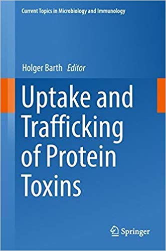 Uptake and Trafficking of Protein Toxins (Current Topics in Microbiology and Immunology) 1st ed. 2017 Edition Uptake and Trafficking of Protein Toxins (Current Topics in Microbiology and Immunology) 1st ed. 2017 Edition