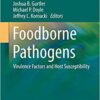 Foodborne Pathogens: Virulence Factors and Host Susceptibility (Food Microbiology and Food Safety) 1st ed. 2017 Edition Foodborne Pathogens: Virulence Factors and Host Susceptibility (Food Microbiology and Food Safety) 1st ed. 2017 Edition