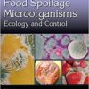 Food Spoilage Microorganisms: Ecology and Control (Food Microbiology) 1st Edition Food Spoilage Microorganisms: Ecology and Control (Food Microbiology) 1st Edition