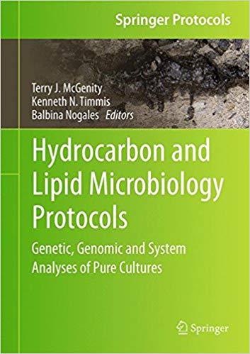 Hydrocarbon and Lipid Microbiology Protocols: Genetic, Genomic and System Analyses of Pure Cultures (Springer Protocols Handbooks) 1st ed. 2017 Edition Hydrocarbon and Lipid Microbiology Protocols: Genetic, Genomic and System Analyses of Pure Cultures (Springer Protocols Handbooks) 1st ed. 2017 Edition