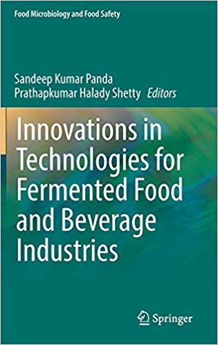 Innovations in Technologies for Fermented Food and Beverage Industries (Food Microbiology and Food Safety) 1st ed. 2018 Edition Innovations in Technologies for Fermented Food and Beverage Industries (Food Microbiology and Food Safety) 1st ed. 2018 Edition