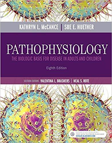 Pathophysiology The Biologic Basis for Disease in Adults and Children, 8th Edition Pathophysiology The Biologic Basis for Disease in Adults and Children, 8th Edition