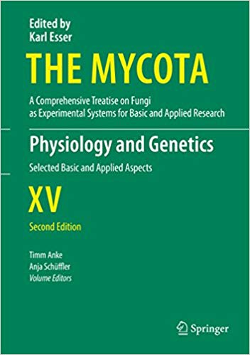 Physiology and Genetics: Selected Basic and Applied Aspects (The Mycota Book 15) 2nd Edition Physiology and Genetics: Selected Basic and Applied Aspects (The Mycota Book 15) 2nd Edition