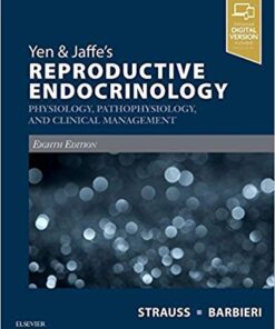 Yen & Jaffe’s Reproductive Endocrinology: Physiology, Pathophysiology, and Clinical Management 8th Edition