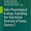 Oaks Physiological Ecology. Exploring the Functional Diversity of Genus Quercus L. (Tree Physiology) 1st ed. 2017 Edition