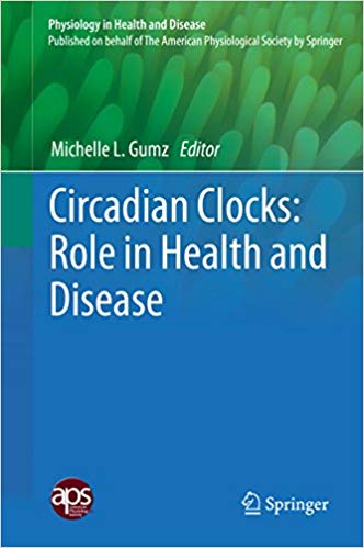 Circadian Clocks: Role in Health and Disease (Physiology in Health and Disease) 1st ed. 2016 Edition Circadian Clocks: Role in Health and Disease (Physiology in Health and Disease) 1st ed. 2016 Edition