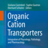 Organic Cation Transporters: Integration of Physiology, Pathology, and Pharmacology Organic Cation Transporters: Integration of Physiology, Pathology, and Pharmacology