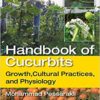 Handbook of Cucurbits: Growth, Cultural Practices, and Physiology 1st Edition Handbook of Cucurbits: Growth, Cultural Practices, and Physiology 1st Edition
