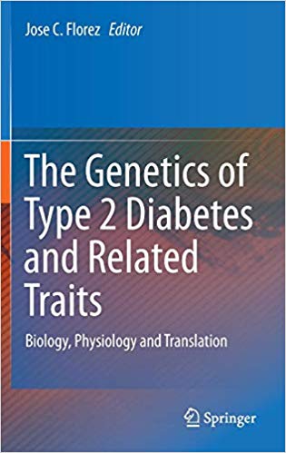 The Genetics of Type 2 Diabetes and Related Traits: Biology, Physiology and Translation The Genetics of Type 2 Diabetes and Related Traits: Biology, Physiology and Translation