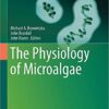 The Physiology of Microalgae (Developments in Applied Phycology) 1st ed. 2016 Edition The Physiology of Microalgae (Developments in Applied Phycology) 1st ed. 2016 Edition