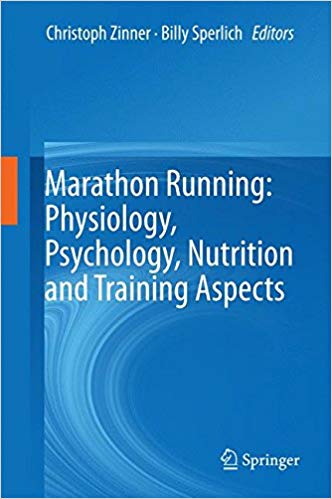 Marathon Running: Physiology, Psychology, Nutrition and Training Aspects 1st ed. 2016 Edition Marathon Running: Physiology, Psychology, Nutrition and Training Aspects 1st ed. 2016 Edition