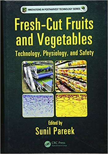 Fresh-Cut Fruits and Vegetables: Technology, Physiology, and Safety (Innovations in Postharvest Technology Series) 1st Edition Fresh-Cut Fruits and Vegetables: Technology, Physiology, and Safety (Innovations in Postharvest Technology Series) 1st Edition
