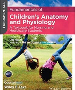 Fundamentals of Children’s Anatomy and Physiology: A Textbook for Nursing and Healthcare Students 1st Edition