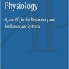 Back to Basics in Physiology: O2 and CO2 in the Respiratory and Cardiovascular Systems 1st Edition Back to Basics in Physiology: O2 and CO2 in the Respiratory and Cardiovascular Systems 1st Edition