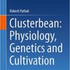 Clusterbean: Physiology, Genetics and Cultivation (Springerbriefs in Plant Science) 1st ed. 2015 Editio Clusterbean: Physiology, Genetics and Cultivation (Springerbriefs in Plant Science) 1st ed. 2015 Editio