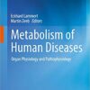 Metabolism of Human Diseases: Organ Physiology and Pathophysiology 2014 Edition Metabolism of Human Diseases: Organ Physiology and Pathophysiology 2014 Edition
