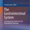 The Gastrointestinal System: Gastrointestinal, Nutritional and Hepatobiliary Physiology 2014th Edition The Gastrointestinal System: Gastrointestinal, Nutritional and Hepatobiliary Physiology 2014th Edition