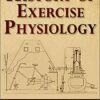 History of Exercise Physiology 1st Edition History of Exercise Physiology 1st Edition