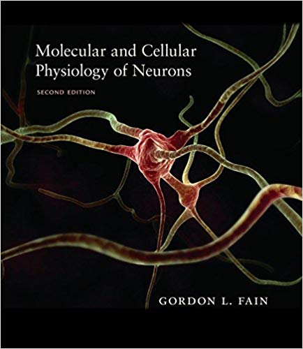 Molecular and Cellular Physiology of Neurons, Second Edition 2nd Edition Molecular and Cellular Physiology of Neurons, Second Edition 2nd Edition