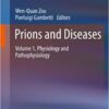 Prions and Diseases: Volume 1, Physiology and Pathophysiology 2013 Edition Prions and Diseases: Volume 1, Physiology and Pathophysiology 2013 Edition
