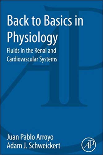 Back to Basics in Physiology: Fluids in the Renal and Cardiovascular Systems 1st Edition Back to Basics in Physiology: Fluids in the Renal and Cardiovascular Systems 1st Edition