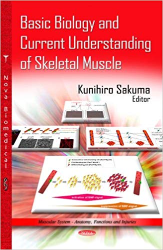 Basic Biology and Current Understanding of Skeletal Muscle Basic Biology and Current Understanding of Skeletal Muscle