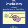 Nanotechnology and Drug Delivery, Volume One: Nanoplatforms in Drug Delivery 1st Edition Nanotechnology and Drug Delivery, Volume One: Nanoplatforms in Drug Delivery 1st Edition