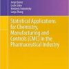 Statistical Applications for Chemistry, Manufacturing and Controls (CMC) in the Pharmaceutical Industry (Statistics for Biology and Health) 1st Statistical Applications for Chemistry, Manufacturing and Controls (CMC) in the Pharmaceutical Industry (Statistics for Biology and Health) 1st