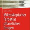 Mikroskopischer Farbatlas pflanzlicher Drogen (German Edition) 3rd Mikroskopischer Farbatlas pflanzlicher Drogen (German Edition) 3rd