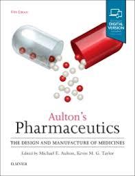 Aulton’s Pharmaceutics: The Design and Manufacture of Medicines, 5e 5th