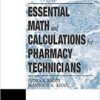 Essential Math and Calculations for Pharmacy Technicians (Pharmacy Education Series) 1st Essential Math and Calculations for Pharmacy Technicians (Pharmacy Education Series) 1st