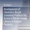 Development of Chemistry-Based Screening Platform for Access to Mirror-Image Library of Natural Products (Springer Theses) Development of Chemistry-Based Screening Platform for Access to Mirror-Image Library of Natural Products (Springer Theses)
