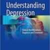 Understanding Depression: Volume 2. Clinical Manifestations, Diagnosis and Treatment 1st Understanding Depression: Volume 2. Clinical Manifestations, Diagnosis and Treatment 1st