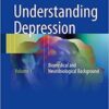 Understanding Depression: Volume 1. Biomedical and Neurobiological Background 1st Understanding Depression: Volume 1. Biomedical and Neurobiological Background 1st