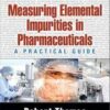Measuring Elemental Impurities in Pharmaceuticals: A Practical Guide (Practical Spectroscopy) 1st Measuring Elemental Impurities in Pharmaceuticals: A Practical Guide (Practical Spectroscopy) 1st