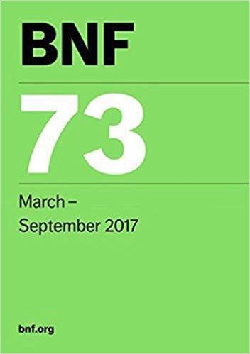 BNF 73 (British National Formulary) March 2017 73rd Revised edition BNF 73 (British National Formulary) March 2017 73rd Revised edition