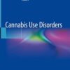 Cannabis Use Disorders 1st ed. 2019 Edition Cannabis Use Disorders 1st ed. 2019 Edition