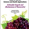 Resveratrol: State-of-the Art Science and Health Applications: Actionable Targets and Mechanisms of Resveratrol 1st Edition Resveratrol: State-of-the Art Science and Health Applications: Actionable Targets and Mechanisms of Resveratrol 1st Edition